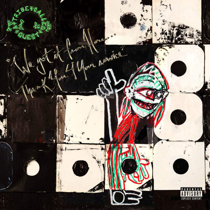 A Tribe Called Quest – We Got It From Here