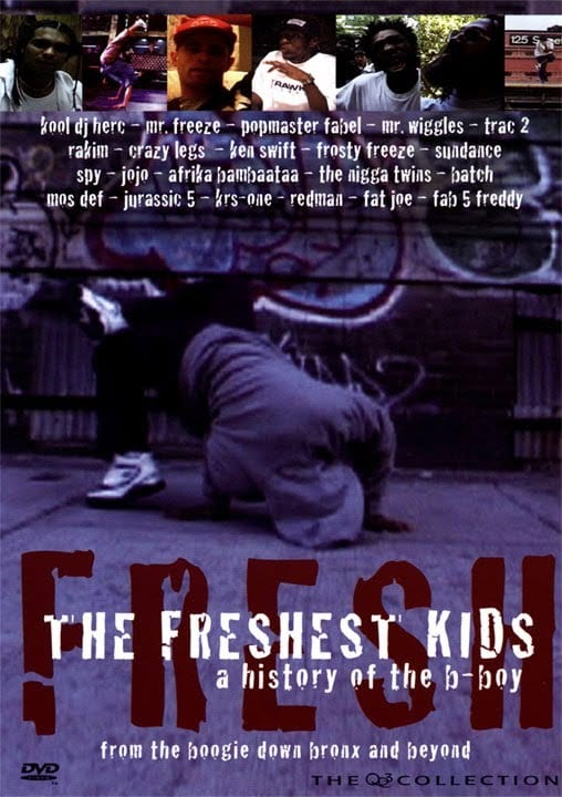 The Freshest Kids: The History of the B-Boy